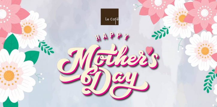 fb230411_le-cafe-mothers-day_microsite-2